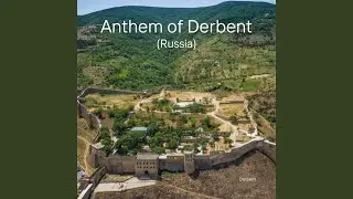 Anthem of Derbent (Russia)