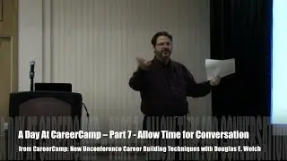 A Day at CareerCamp - Part 7  - Allow Time for Conversation