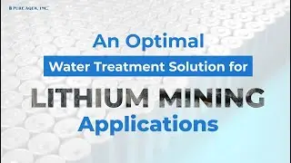 Оптимальное решение для очистки воды при добыче лития | www.pureaqua.com