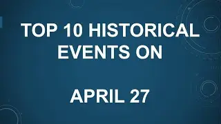 27 April Historical Events
