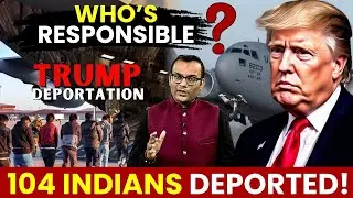 104 Indians Deported! Who&rsquo;s to Blame? | Shocking Immigration Crisis! | Trump Immigration Crackdown