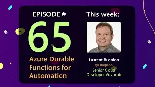 AzureFunBytes Episode 65 - @Azure Durable Functions For Automation With @LBugnion