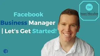 Facebook Business Manager | Let's Get Started!