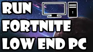 How To Run Fortnite On A Bad Computer