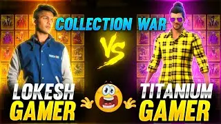 MY COLLECTION VS LOKESH GAMER COLLECTION |GARENA FREE FIRE - TITANIUM GAMER