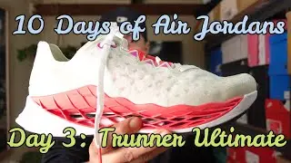 10 Days of .... Air Jordans: Trunner Ultimate (Day 3)