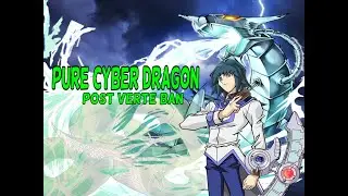 &iquest;Updated&iquest; PURE CYBER DRAGON ~ Competitive list post verte ban. Can the deck still win?