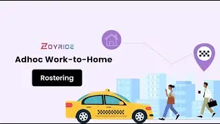Adhoc Work-to-Home Rostering in ZoyRide | Employee Transport