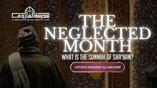 🔴LIVE: The Neglected Month - What is the Sunnah of Shaban? | Ustadh Rashed Al Madani