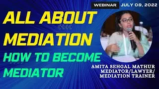 All about Mediation and How to become Mediator with Amita Sehgal Mathur on July 9, 2022