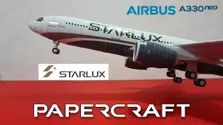 STARLUX AIRLINES AIRBUS A330-900NEO PAPERCRAFT/PAPERMODEL #a330neo #airbus #stopmotion #papercraft
