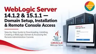 WebLogic Server 14.1.2 & 15.1.1 : Step by Step - Domain Setup, Installation & Remote Console Access
