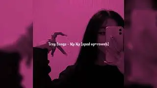 𝙩𝙧𝙚𝙮 𝙨𝙤𝙣𝙜𝙯 - 𝙣𝙖 𝙣𝙖🥀 [sped up + reverb] by @15kdrlpz