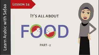 FOOD IN ARABIC (Part 2) - Lesson 24 | Learn Arabic with Safaa
