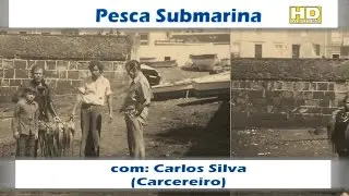 Pesca Submarina.Carlos Silva (Carcereiro)1971 a 2015 Full HD