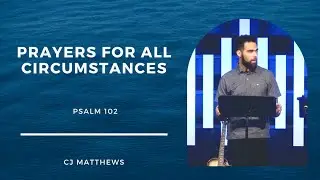 CJ Matthews| Psalms of Lamenting | Prayers For All Circumstances
