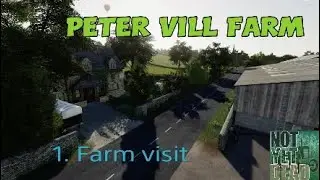 Peter Vill Farm, Ep. 1, Farm Visit - Farming Simulator 19, MJ Modding