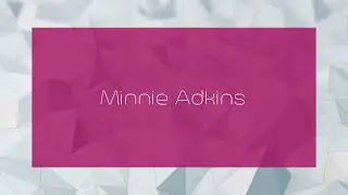 Minnie Adkins - appearance