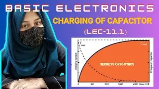 11.1CHARGING OF CAPACITOR IN RC CIRCUIT|TIME CONSTANT|BASIC ELECTRONIC|SECRET OF PHYSICS|RABIA BABER