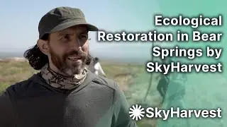 Ecological Restoration in Bear Springs by SkyHarvest