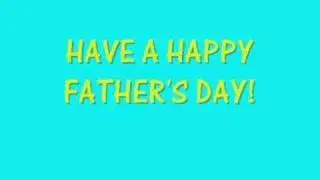 HAPPY FATHERS DAY!