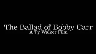 The Ballad of Bobby Carr (Teaser)