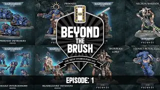 #New40k! 9th Edition, Necrons, Space Marine! BEYOND THE BRUSH No. 1