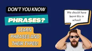 What are Phrases and Their Types? | Adverbial Phrases | Adjectival Phrases | Prepositional Phrases