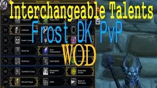 6.0.3 WOD Frost DK PvP - Interchangable Arena Talents - Discussion and Guide
