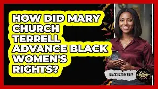 How Did Mary Church Terrell Advance Black Women's Rights?
