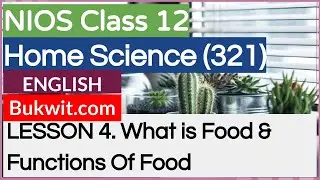 NIOS Class 12 Home Science (321): LESSON 4. What is Food & Functions Of Food