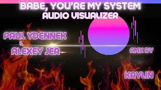 Paul Ydennek A.K.A. PY-SKY & Alexey Jer | Babe, you're my System -  RMX by Krylin | Of. Visualizer