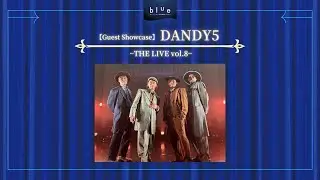 【THE LIVE vol.8】Guest Showcase : DANDY5