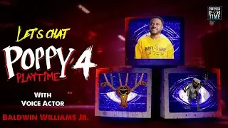 Let's Chat! with Poppy Playtime voice actor, Baldwin Williams Jr