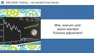 Trading :: Wie, warum und wann werden Futures adjustiert?