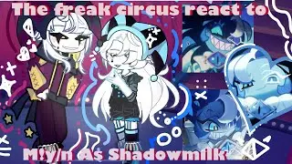 The Freak Circus React To M!y/n As Shadow Milk Cookie ★ || Made By Kuramonn || 2x ||