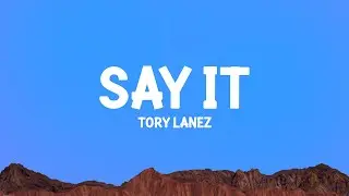 Tory Lanez - Say It (Lyrics)