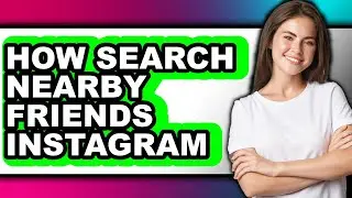 How Search Nearby Friends Instagram (easy Method)
