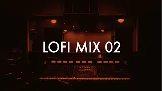 Lofi Mix 02 / Chill Hop / Jazz Hop / Mellow Beats