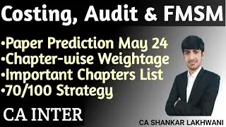 Paper Prediction & Guaranteed 70/100 Strategy for CA Inter Costing,Audit & FMSM May 2024