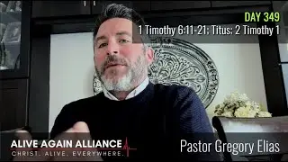 Day 349 | Chronological Bible In A Year - w Pastor Gregory Elias - 1 Timothy, Titus, and 2 Timothy