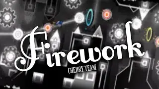 &ldquo;Firework&rdquo; by [Cherry]team (Extreme Demon) | Geometry Dash