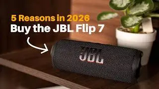 5 Reasons to Buy the JBL Flip 7 in 2026