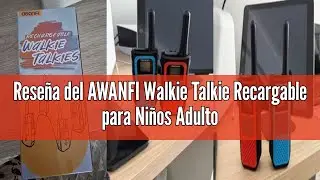 Rese&ntilde;a del AWANFI Walkie Talkie Recargable para Ni&ntilde;os Adultos, Bater&iacute;a Li-Ion de Largo Alcance, con