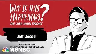 Chris Hayes Podcast with Jeff Goodell | Why Is This Happening? &ndash; Ep 279
