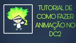 TUTORIAL DE COMO FAZER ANIMA&Ccedil;&Atilde;O NO DC2 