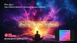 Healing Fear Within #healing #inspire #motivation #meditaiton #dianegysin #trust #fear #inspiration