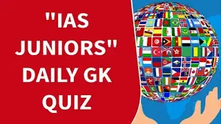 IAS JUNIORS - DAILY GK QUIZ