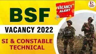 BSF SI & Constable Technical Vacancy 2022 | Notification | Recruitment 2022 | Age Limit, Apply Date