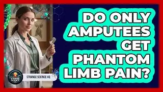 Do Only Amputees Get Phantom Limb Pain?